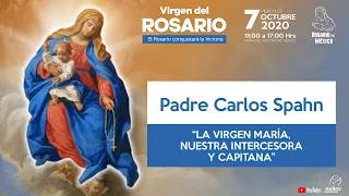 Pbro. Carlos Spahn - La Virgen María, nuestra intercesora y capitana.