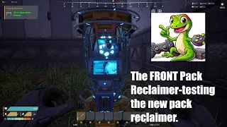 The FRONT Pack Reclaimer-testing the new pack reclaimer.