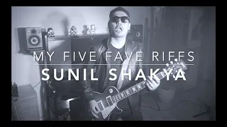MY FIVE FAVE RIFFS by Sunil Shakya (NGT/PLAN B/ADAM IS A GIRL)