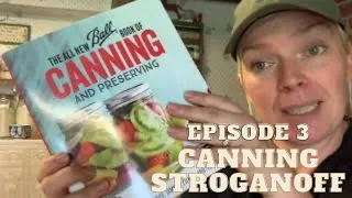 Pressure Canning Meals for the Winter Pantry - Beef Stroganoff - Series 1, Episode 3