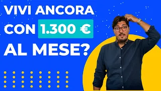 E' possibile vivere con 1300€ al mese nel 2023?