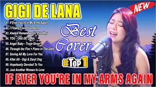 IF EVER YOU'RE IN MY ARMS AGAIN | Gigi De Lana NONSTOP Cover Playlist 2024 - Best Of OPM Love Song