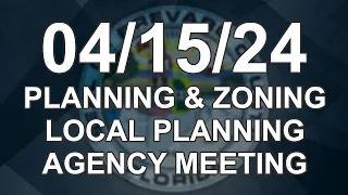 04/15/2024 - Planning & Zoning / Local Planning Agency Meeting
