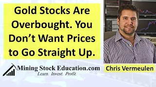 Chris Vermeulen: Gold Stocks Are Overbought. You Don’t Want Prices to Go Straight Up.
