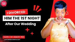 I Divorced Him The 1st Night After Our Wedding | IMANI MUTUKU Shares Her Story