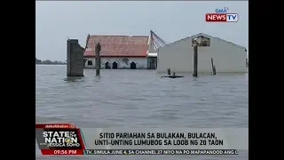 SONA: Sitio Pariahan sa Bulakan, Bulacan, unti-unting lumubog sa loob ng 20 taon