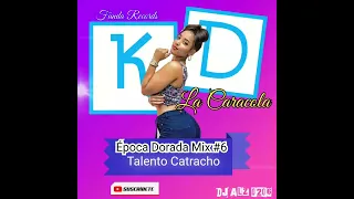 KD LA CARACOLA | ÉPOCA DORADA DEL #TALENTOCATRACHO MIX # 6 | DJ ALZ 0206_FUNDA RECORDS.