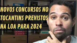 Concursos no Estado do Tocantins previstos na LOA (Lei Orçamentária Anual) para 2024