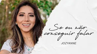 Jozyanne | Se eu não conseguir falar (LETRA) |Gospel Hits