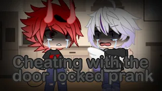 Cheating with the door locked prank || Goes wrong?! || Gacha