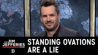 JimBits: Standing Ovations Are a Lie - The Jim Jefferies Show