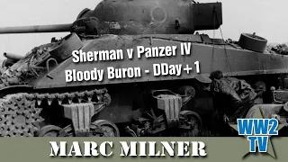 Bloody Buron D+1 - The Battle of Normandy 1944 - With Marc Milner