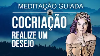 Meditação Guiada para REALIZAR COCRIAR um DESEJO