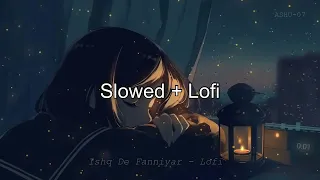 Ishq De Fanniyar X lofi mix | (Slowed+Reverb) |  lyrics 2022 lyrics so so awaze mare akhiyaan slowed