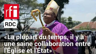 RDC : « La plupart du temps, il y a une saine collaboration entre l'Église et l'État » • RFI