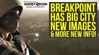 Ghost Recon Breakpoint Gameplay Details - MAJOR CITY, New Images & More! (Breakpoint Ghost Recon)