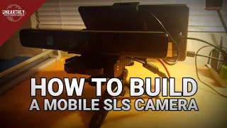 How To Build A Mobile SLS Camera • Unearthly: History & Paranormal Investigation • How To Tutorial