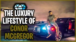 The Luxury Lifestyle Of Conor McGregor