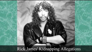 Rick James' Kidnapping Allegation