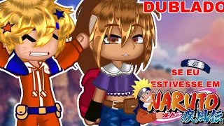 [ DUBLADO ]SE A @maxwolfstudioii6787 ESTIVESSEM EM NARUTO!(Mini-Filme GC)