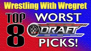 Top 8 Worst WWE Draft Picks | Wrestling With Wregret