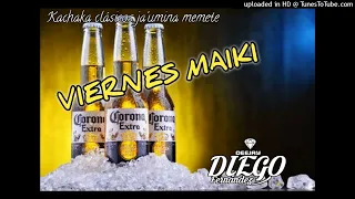 🍻💯(Viernes Maiki) Kachaka clásicos ja'umina memete ❌ Dj Diego Fernández