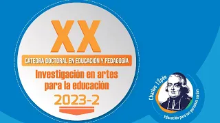 Lección 3 Cátedra Doctoral 2023-2: Investigación en artes para la educación