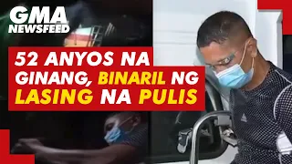 52-anyos na ginang, binaril ng lasing na pulis | GMA News Feed