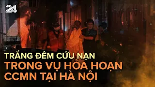 Trắng đêm cứu nạn trong vụ hỏa hoạn chung cư mini tại Hà Nội| VTV24