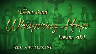 𝙒𝙝𝙞𝙨𝙥𝙚𝙧𝙞𝙣𝙜 𝙃𝙊𝙋𝙀 | Best of 2021 𝙃𝘼𝙍𝘼𝙉𝘼 by The SVD Mission Band with Fr. Jerry Orbos, SVD