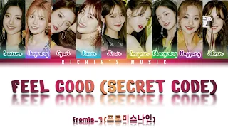 fromis_9 (프로미스나인) - Feel Good (SECRET CODE) [Color Coded Lyrics Han|Rom|Eng]