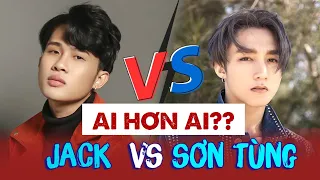 So Sánh Tài Năng Giữa Sơn Tùng MTP Và Jack Ai Hơn Ai?