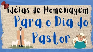 Idéias de Homenagem ao Dia do Pastor