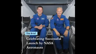 The Brief: Celebrating Successful Launch by NASA Astronauts