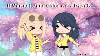 | If Marinette and Chloe were friends... | Mlb 💕 | Part only one! | Orginal? |