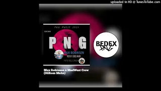 PNG(2021 PNG MUSIC) Mux Robinson x MadWest Crew (DiiRoss Mahn)
