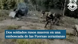 Dos soldados rusos mueren en una emboscada realizada por las Fuerzas Especiales ucranianas