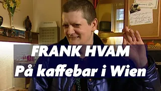 Frank Hvam på østrigsk kaffebar i 2001