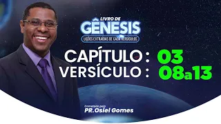 GÊNESIS 3 - 08 a13 - Pr. Osiel Gomes