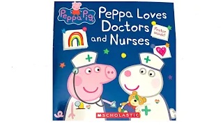 Peppa Loves Doctors and Nurses - Read Aloud Stories for Toddlers, Kids and Children