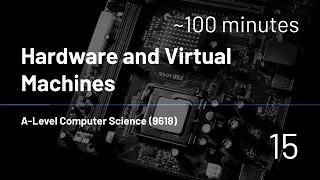 A-Level Computer Science (9618) - 15 - Hardware and Virtual Machines