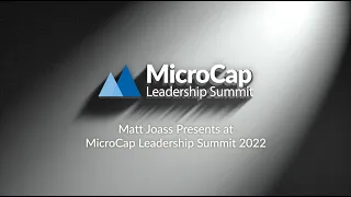 Matt Joass Presents at MicroCap Leadership Summit 2022