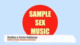 Skrillex & Porter Robinson - Spitfire In Kyoto (Sample Sex Mashup)