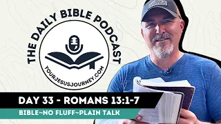 DAY 33 - Romans 13:1-7 The Daily Bible Podcast from YOURJESUSJOURNEY.COM