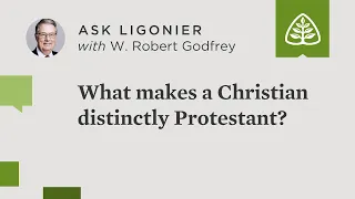 What makes a Christian distinctly Protestant?