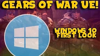 Gears of War: UE for Windows 10 FIRST LOOK!