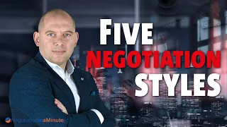 FIVE NEGOTIATION STYLES THAT YOU NEED TO KNOW