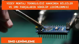 SMD (YÜZEY MONTAJ TEKNOLOJİSİ) HAKKINDA BİLGİLER VE SMD PARÇALARIN SÖKÜLÜP LEHİMLENMESİ