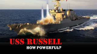 How Powerful the USS Russell DDG-59 to Challenge China in the South China Sea?