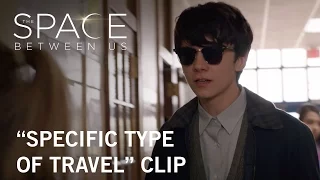 The Space Between Us | "Specific Type of Travel" Clip | Own it Now on Digital HD, Blu-ray™ & DVD